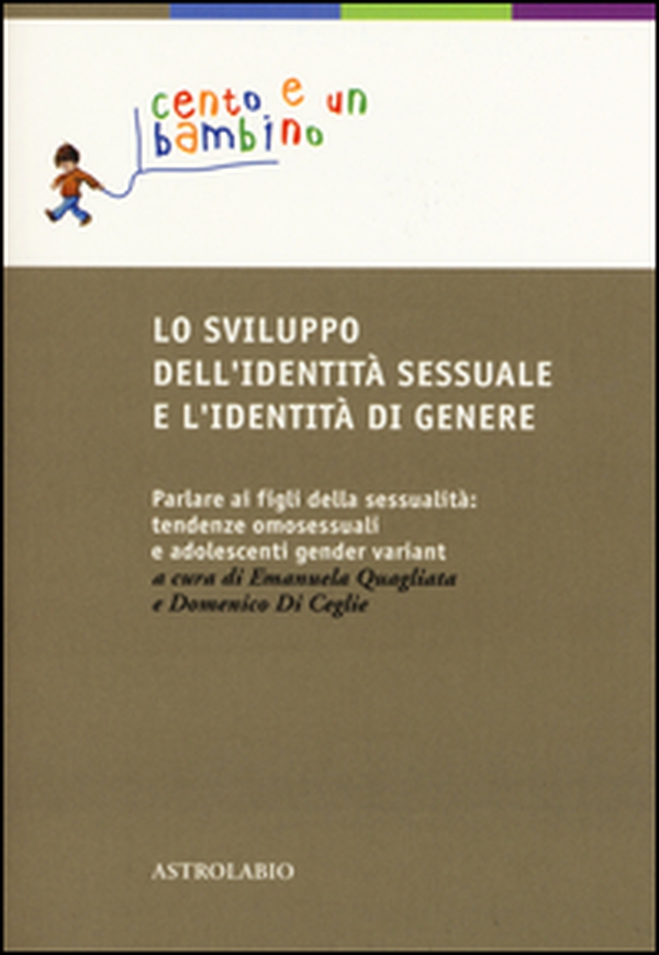 Lo sviluppo dell'identità sessuale e l'identità di genere. Parlare ai figli della sessualità: tendenze omosessuali e adolescenti gender variant - Librerie.coop Lo sviluppo dell'identità sessuale e l'identità di genere. Parlare ai figli della sessualità: tendenze omosessuali e adolescenti gender variant - Librerie.coop