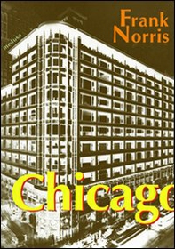 Chicago (La febbre del grano) - Librerie.coop