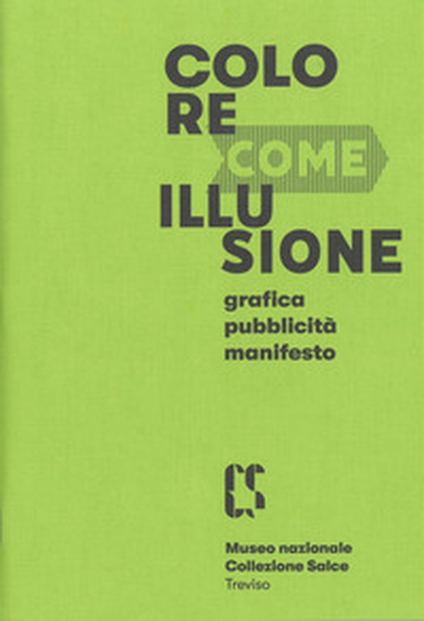 Colore come illusione. Grafica, pubblicità, manifesto. Catalogo della mostra (Treviso, 7 dicembre 2019-19 aprile 2020) - Librerie.coop Colore come illusione. Grafica, pubblicità, manifesto. Catalogo della mostra (Treviso, 7 dicembre 2019-19 aprile 2020) - Librerie.coop