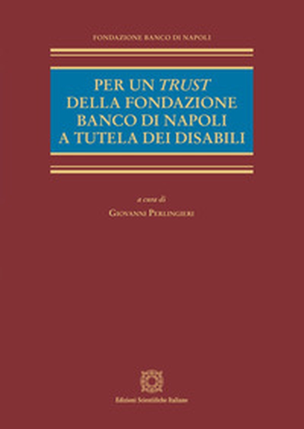 Per un trust della Fondazione Banco di Napoli a tutela dei disabili - Librerie.coop Per un trust della Fondazione Banco di Napoli a tutela dei disabili - Librerie.coop