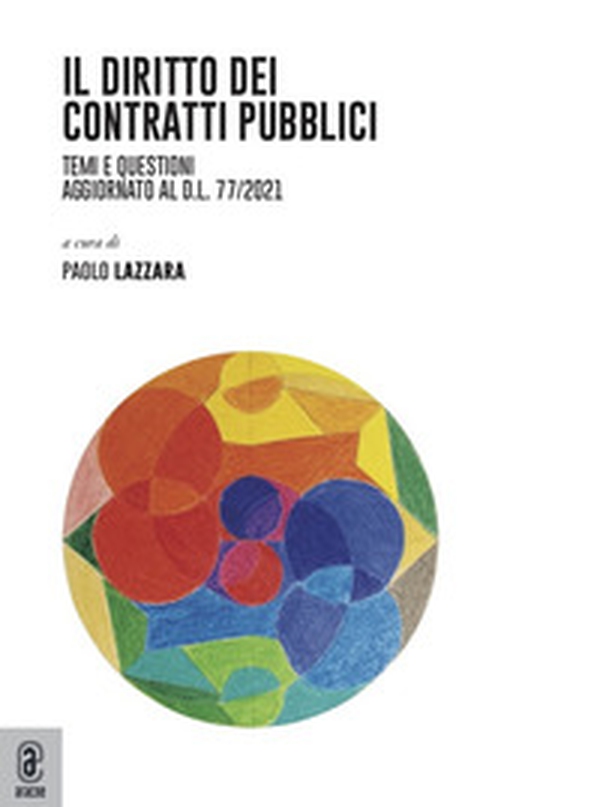 Diritto dei contratti pubblici. Temi e questioni. Aggiornato al d.l. 77/2021 - Librerie.coop Diritto dei contratti pubblici. Temi e questioni. Aggiornato al d.l. 77/2021 - Librerie.coop
