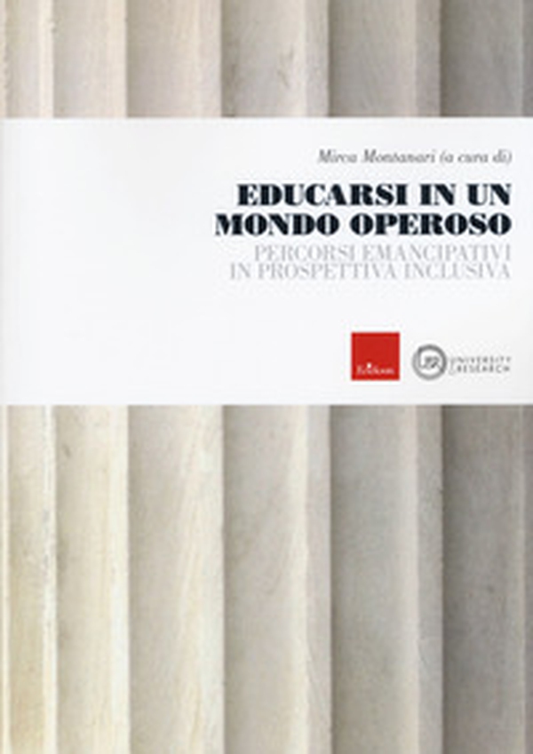 Educarsi in un mondo operoso. Percorsi emancipativi in prospettiva inclusiva - Librerie.coop Educarsi in un mondo operoso. Percorsi emancipativi in prospettiva inclusiva - Librerie.coop
