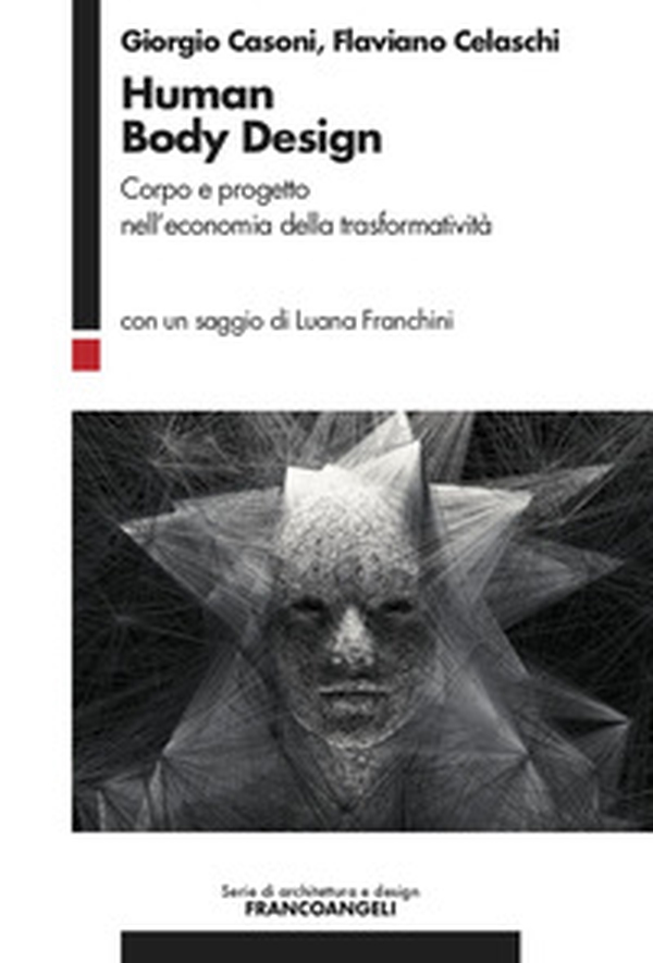 Human Body Design. Corpo e progetto nell'economia della trasformatività - Librerie.coop Human Body Design. Corpo e progetto nell'economia della trasformatività - Librerie.coop