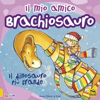 Il mio amico brachiosauro. Il dinosauro più grande - Librerie.coop