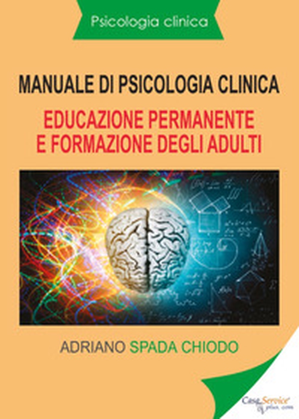 Manuale di psicologia clinica. Educazione permanente e formazione degli adulti - Librerie.coop Manuale di psicologia clinica. Educazione permanente e formazione degli adulti - Librerie.coop