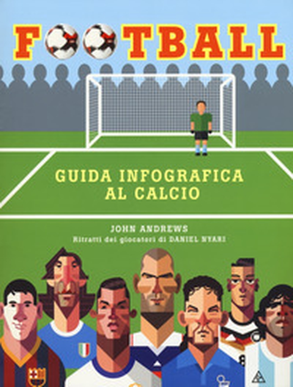 Football. Guida infografica al calcio - Librerie.coop Football. Guida infografica al calcio - Librerie.coop