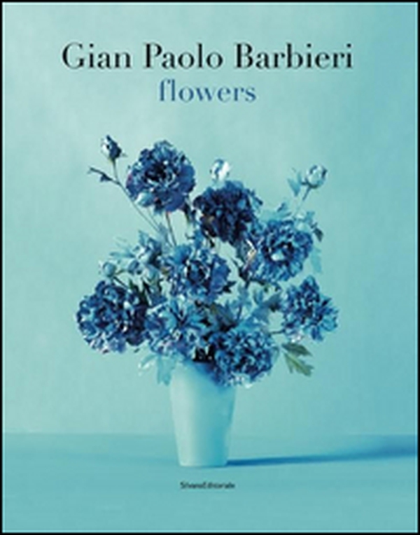 Gian Paolo Barbieri. Flowers. Ediz. italiana e inglese - Librerie.coop Gian Paolo Barbieri. Flowers. Ediz. italiana e inglese - Librerie.coop