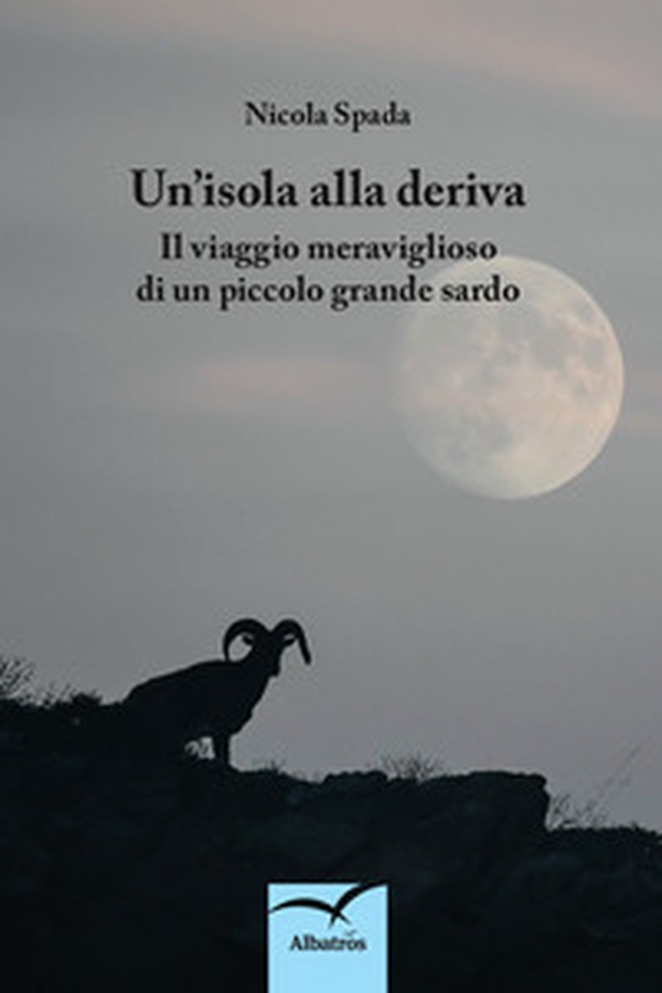 Un'isola alla deriva. Il viaggio meraviglioso di un piccolo grande sardo - Librerie.coop Un'isola alla deriva. Il viaggio meraviglioso di un piccolo grande sardo - Librerie.coop