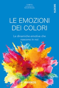 Le emozioni dei colori. Le dinamiche emotive che nascono in noi - Librerie.coop
