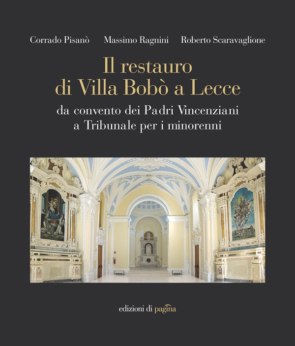 Il restauro di Villa Bobò a Lecce. Da convento dei Padri Vincenziani a Tribunale per i minorenni - Librerie.coop Il restauro di Villa Bobò a Lecce. Da convento dei Padri Vincenziani a Tribunale per i minorenni - Librerie.coop