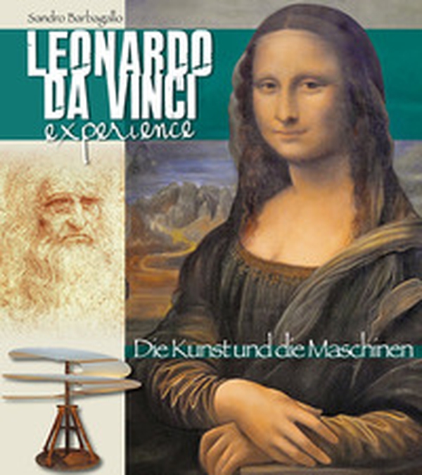 Leonardo da Vinci Experience. L'arte e le macchine. Ediz. tedesca - Librerie.coop Leonardo da Vinci Experience. L'arte e le macchine. Ediz. tedesca - Librerie.coop
