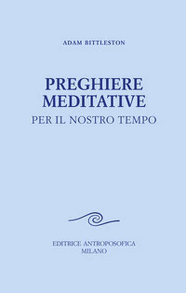 Preghiere meditative. Per il nostro tempo - Librerie.coop Preghiere meditative. Per il nostro tempo - Librerie.coop