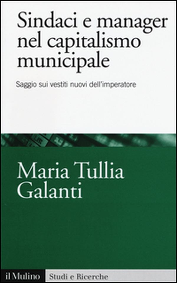 Sindaci e manager nel capitalismo municipale. Saggi sui vestiti nuovi dell'imperatore - Librerie.coop Sindaci e manager nel capitalismo municipale. Saggi sui vestiti nuovi dell'imperatore - Librerie.coop