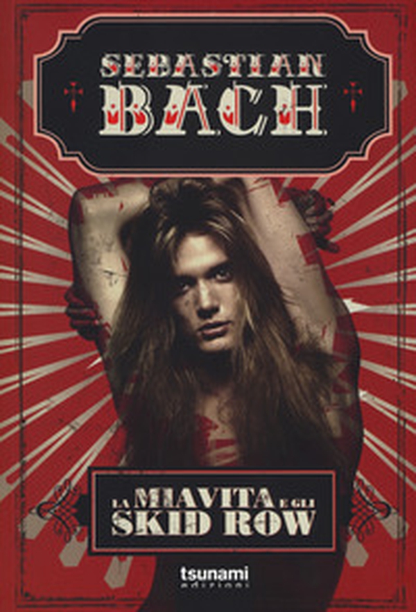 La mia vita e gli Skid Row - Librerie.coop La mia vita e gli Skid Row - Librerie.coop