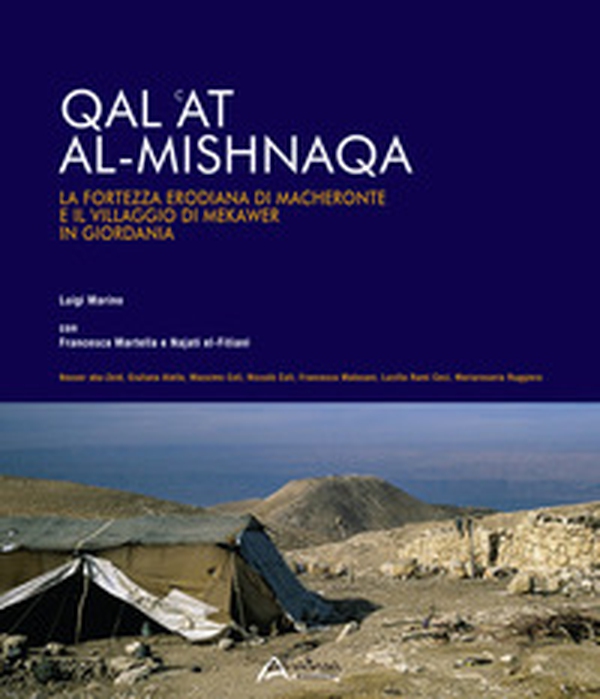 Qal 'at al-Mishnaqa. La fortezza erodiana di Macheronte e il villaggio di Mekawer in Giordania - Librerie.coop Qal 'at al-Mishnaqa. La fortezza erodiana di Macheronte e il villaggio di Mekawer in Giordania - Librerie.coop