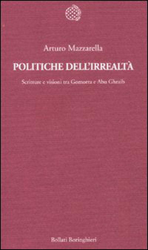 Politiche dell'irrealtà. Scritture e visioni tra Gomorra e Abu Ghraib - Librerie.coop Politiche dell'irrealtà. Scritture e visioni tra Gomorra e Abu Ghraib - Librerie.coop