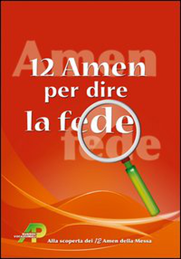 12 amen per dire la fede. Alla scoperta dei 12 amen della messa - Librerie.coop 12 amen per dire la fede. Alla scoperta dei 12 amen della messa - Librerie.coop