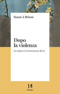 Dopo la violenza. Lo stupro e la ricostruzione del sé - Librerie.coop