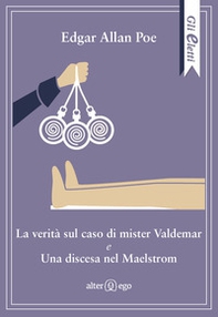 La verità sul caso di mister Valdemar-Una discesa nel Maelstrom - Librerie.coop