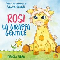 Rosi, giraffa gentile. Piccola fiaba - Librerie.coop