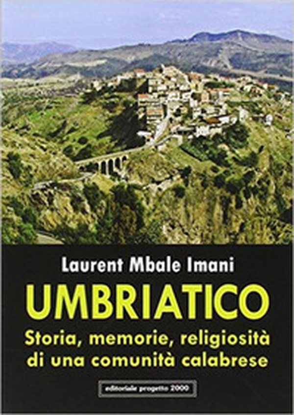 Umbriatico. Storia, memoria, religiosità di una comunità calabrese - Librerie.coop Umbriatico. Storia, memoria, religiosità di una comunità calabrese - Librerie.coop
