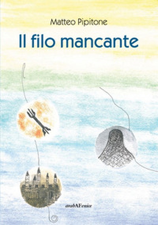 Il filo mancante - Librerie.coop Il filo mancante - Librerie.coop