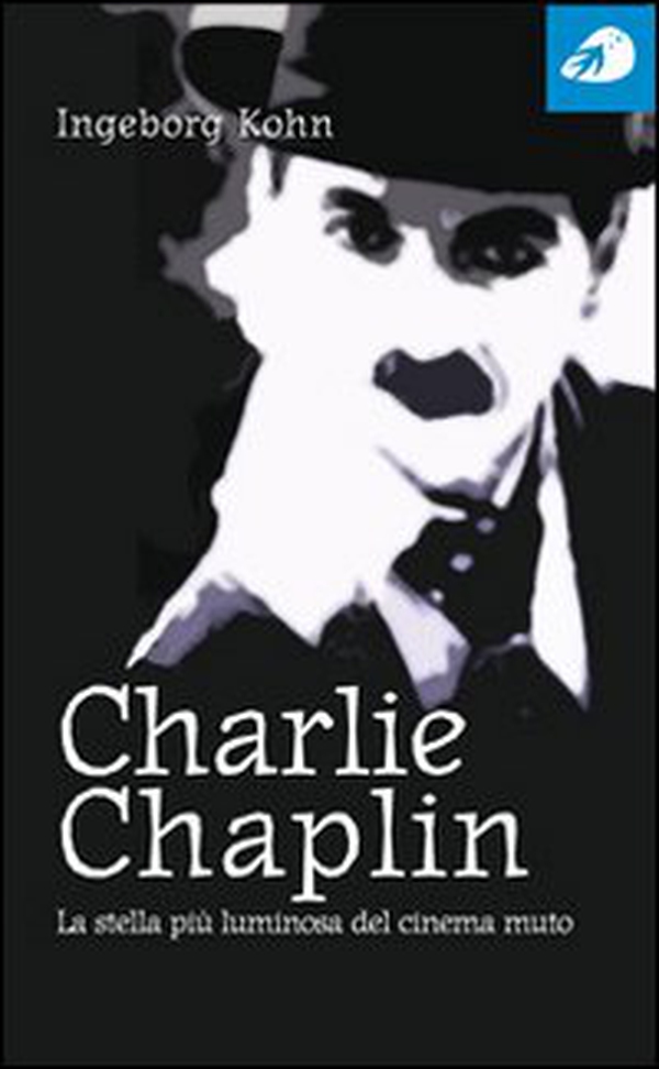 Charlie Chaplin. La stella più luminosa del cinema muto - Librerie.coop Charlie Chaplin. La stella più luminosa del cinema muto - Librerie.coop