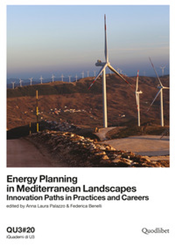 Energy planning in mediterranean landscapes. Innovation paths in practices and careers - Librerie.coop Energy planning in mediterranean landscapes. Innovation paths in practices and careers - Librerie.coop