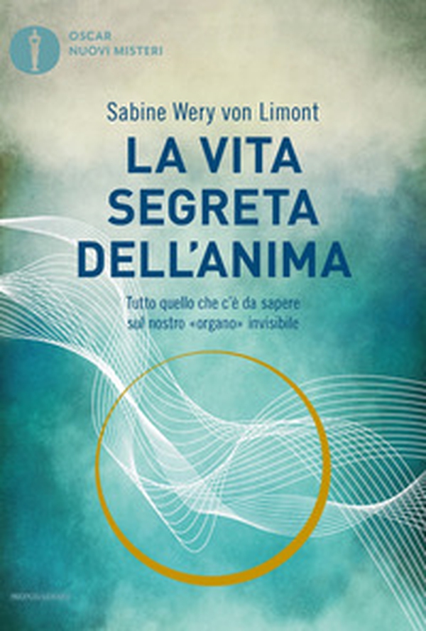 La vita segreta dell'anima. Tutto quello che c'è da sapere sul nostro «organo» invisibile - Librerie.coop La vita segreta dell'anima. Tutto quello che c'è da sapere sul nostro «organo» invisibile - Librerie.coop