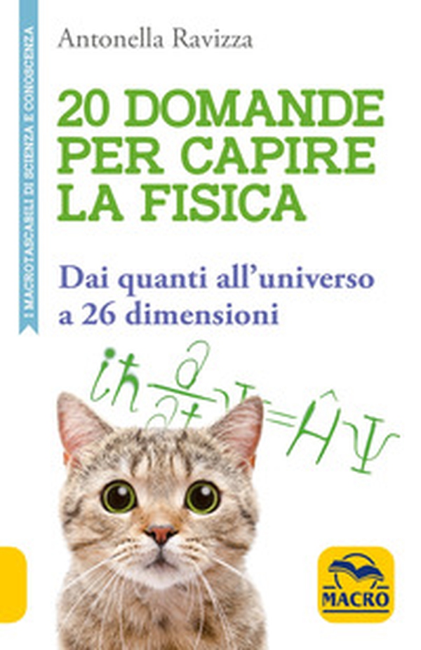 20 domande per capire la fisica. Dai quanti all'universo a 26 dimensioni - Librerie.coop 20 domande per capire la fisica. Dai quanti all'universo a 26 dimensioni - Librerie.coop