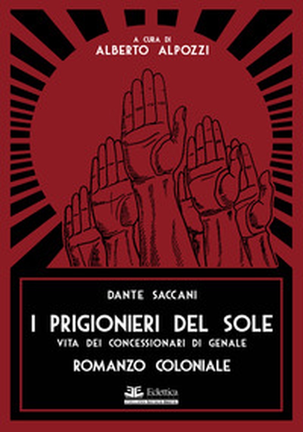 I prigionieri del sole. Vita dei concessionari di Genale. Romanzo coloniale - Librerie.coop I prigionieri del sole. Vita dei concessionari di Genale. Romanzo coloniale - Librerie.coop