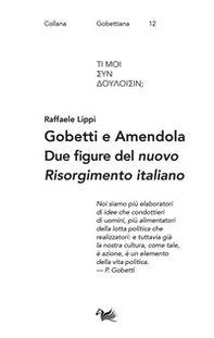 Gobetti e Amendola. Due figure del «nuovo Risorgimento italiano» - Librerie.coop