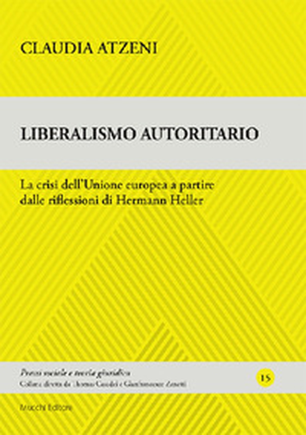 Liberalismo autoritario. La crisi dell'Unione europea a partire dalle riflessioni di Hermann Heller - Librerie.coop Liberalismo autoritario. La crisi dell'Unione europea a partire dalle riflessioni di Hermann Heller - Librerie.coop
