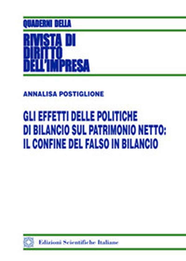 Gli effetti delle politiche di bilancio sul patrimonio netto: il confine del falso in bilancio - Librerie.coop Gli effetti delle politiche di bilancio sul patrimonio netto: il confine del falso in bilancio - Librerie.coop