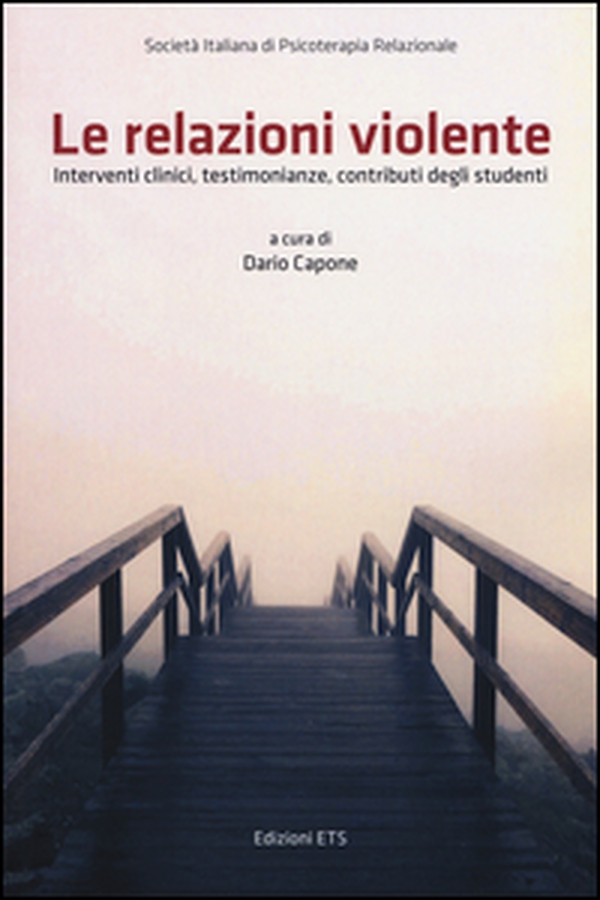 Le relazioni violente. Interventi clinici, testimonianze, contributi degli studenti - Librerie.coop Le relazioni violente. Interventi clinici, testimonianze, contributi degli studenti - Librerie.coop
