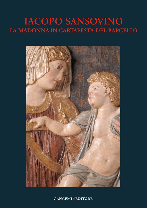 Iacopo Sansovino - La Madonna in cartapesta del Bargello - Librerie.coop Iacopo Sansovino - La Madonna in cartapesta del Bargello - Librerie.coop