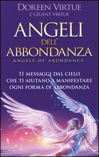Angeli dell'abbondanza. 11 messaggi dal cielo che ti aiutano a manifestare ogni forma di abbondanza - Librerie.coop