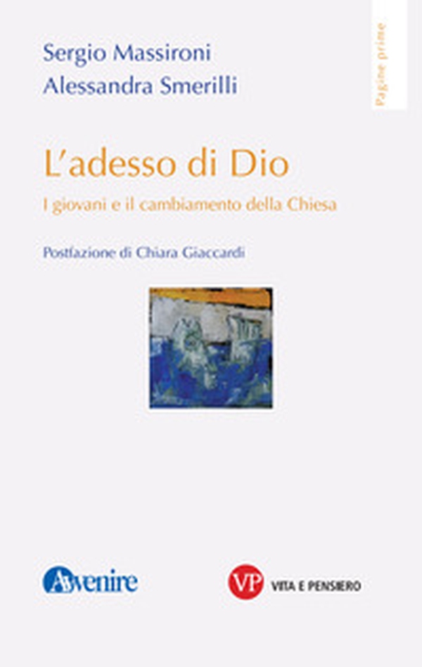 L'adesso di Dio. I giovani e il cambiamento della Chiesa - Librerie.coop L'adesso di Dio. I giovani e il cambiamento della Chiesa - Librerie.coop