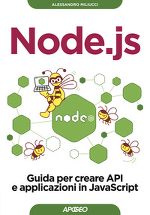 Node.js. Guida per creare API e applicazioni in JavaScript - Librerie.coop Node.js. Guida per creare API e applicazioni in JavaScript - Librerie.coop