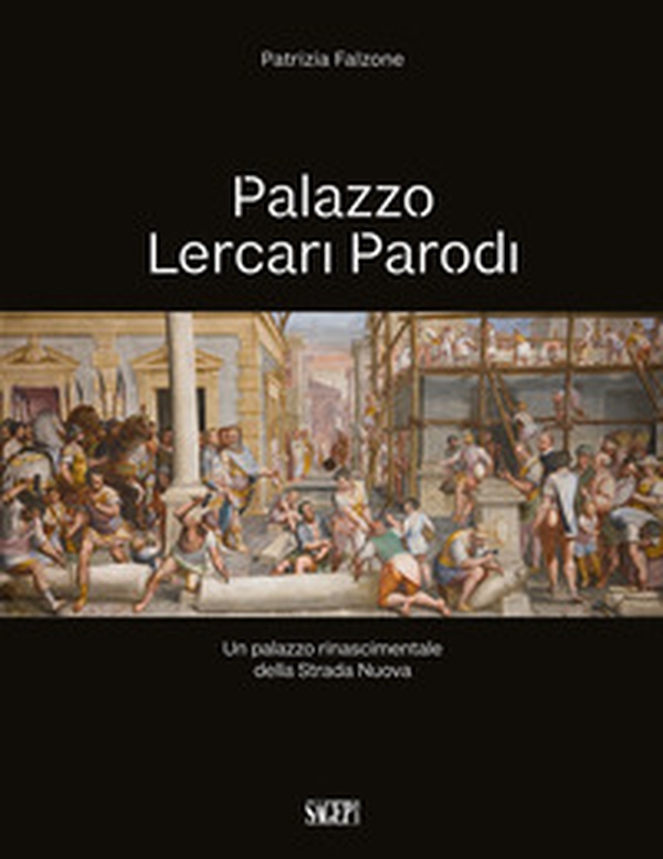 Palazzo Lercari Parodi. Un palazzo rinascimentale della Strada Nuova - Librerie.coop Palazzo Lercari Parodi. Un palazzo rinascimentale della Strada Nuova - Librerie.coop
