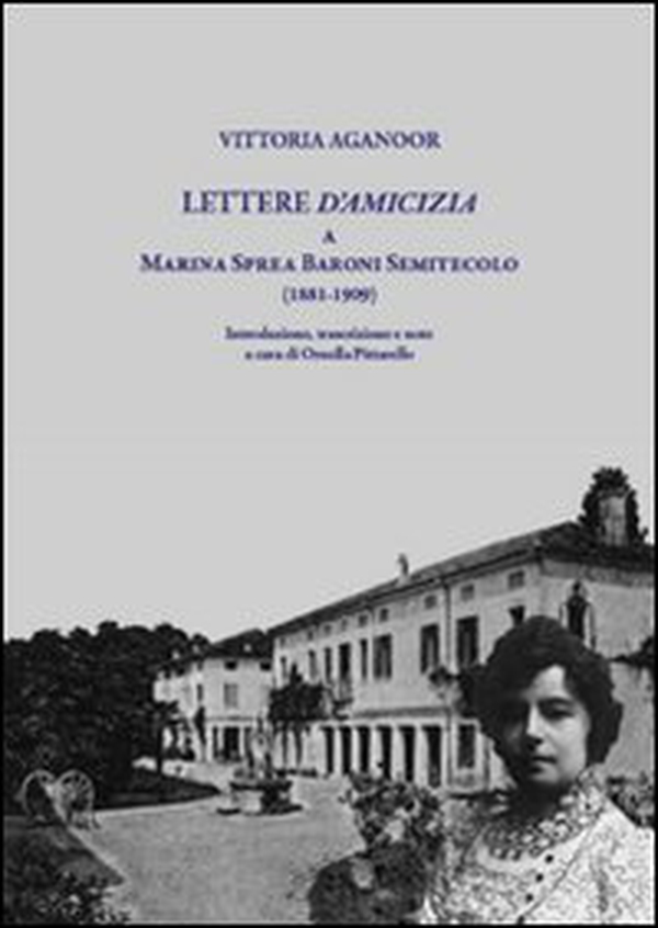 Lettere d'amicizia a Marina Sprea Baroni Semitecolo (1881-1909) - Librerie.coop Lettere d'amicizia a Marina Sprea Baroni Semitecolo (1881-1909) - Librerie.coop