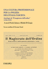 Una cultura professionale per la polizia dell'Italia fascista. Antologia de «Il magistrato dell'ordine» (1924-1939) - Librerie.coop