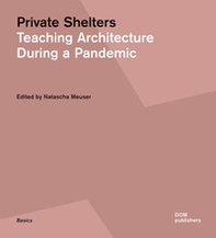 Private shelters. Teaching architecture during a pandemic - Librerie.coop