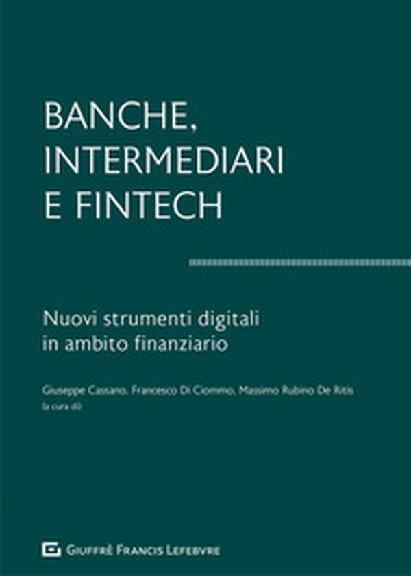 Banche, intermediari e Fintech. I nuovi strumenti digitali in ambito finanziario - Librerie.coop Banche, intermediari e Fintech. I nuovi strumenti digitali in ambito finanziario - Librerie.coop