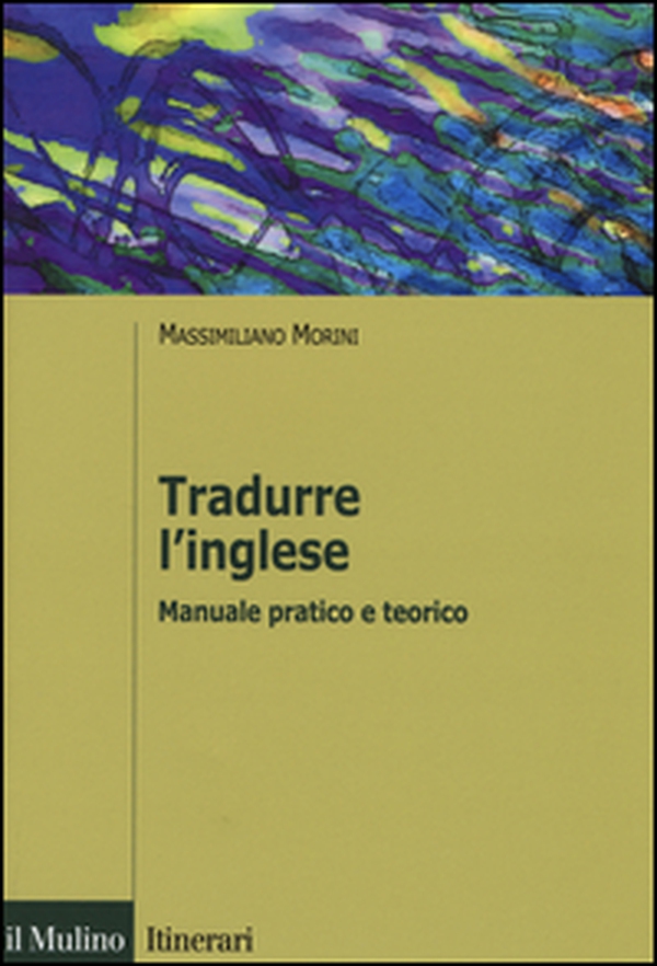 Tradurre l'inglese. Manuale pratico e teorico - Librerie.coop Tradurre l'inglese. Manuale pratico e teorico - Librerie.coop