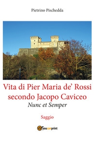 Vita di Pier Maria de' Rossi secondo Jacopo Caviceo - Librerie.coop