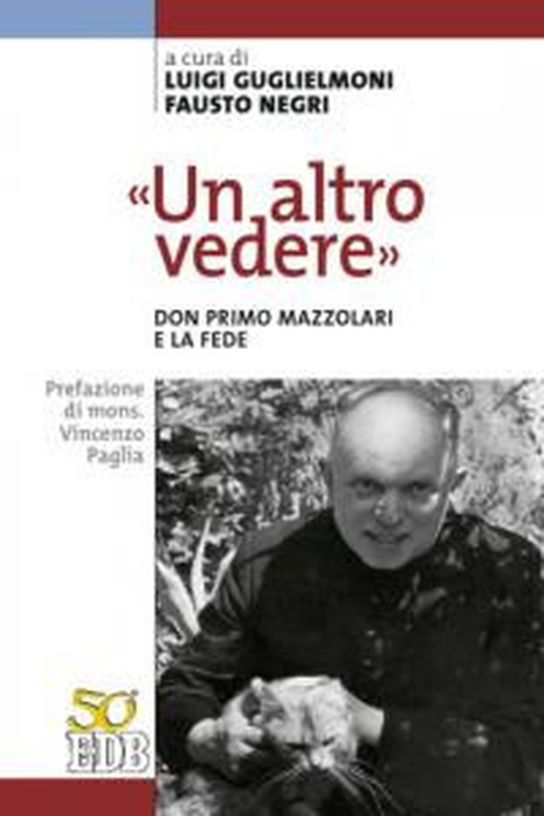 «Un altro vedere». Don Primo Mazzolari e la fede - Librerie.coop «Un altro vedere». Don Primo Mazzolari e la fede - Librerie.coop