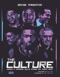 The Culture. Uomini e imprese della storia dei Miami Heat - Librerie.coop