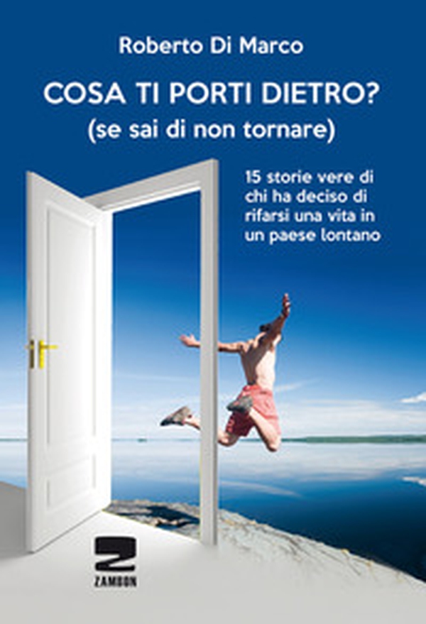 Cosa ti porti dietro? (se sai di non tornare più). 15 storie vere di chi ha deciso di rifarsi una vita in un paese lontano - Librerie.coop Cosa ti porti dietro? (se sai di non tornare più). 15 storie vere di chi ha deciso di rifarsi una vita in un paese lontano - Librerie.coop