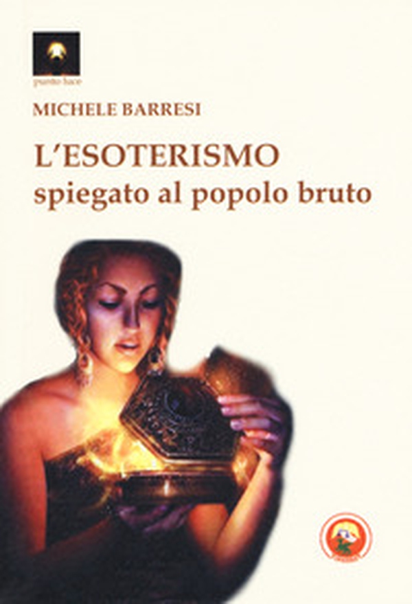 L'esoterismo spiegato al popolo bruto - Librerie.coop L'esoterismo spiegato al popolo bruto - Librerie.coop